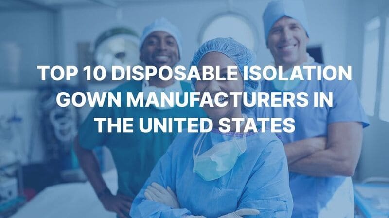 Top 10 US Disposable Isolation Gown Manufacturers (2025)