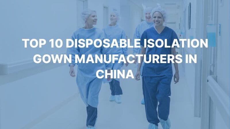 top 10 disposable isolation gown manufacturers in China