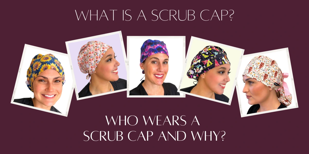What Is a Scrub Cap